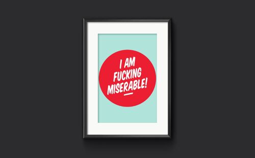 I am fucking miserable! Depression Art Print - A3 (297x420mm) / Red on Light Blue