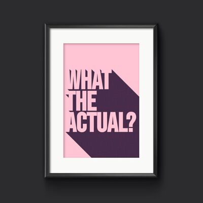 What The Actual? Funky Wall Print, Colourful Wall Art - A3 (297x420mm) / Purple and Pink