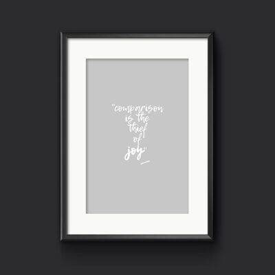Comparison is the thief of joy Motivational Wall Art Print - A3 (297x420mm) / White on Charcoal