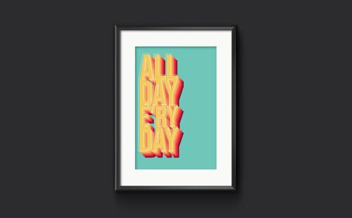 All Day E'ry Day  -  Wall Art Print, Motivational Poster - A3 (297x420mm) / Yellow on Teal