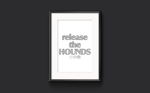 Release The Hounds -  Dog Print, Dog Poster, Dog Owner Picture - A3 (297x420mm) / Black Grey White
