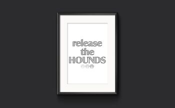 Release The Hounds - Dog Print, Dog Poster, Dog Owner Picture - A3 (297x420mm) / Noir Gris Blanc 1
