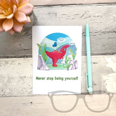 Parasaurolophus "Never stop being yoruself" Dinosaur Print - A6