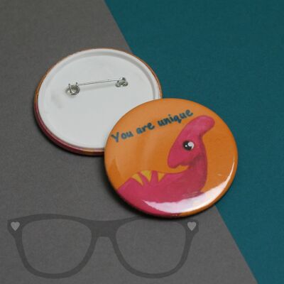 Badge Dinosaure - Vous êtes unique - Badge