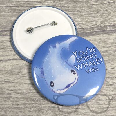 You're doing Whaley well! Whale Shark 58mm Badge - Badge