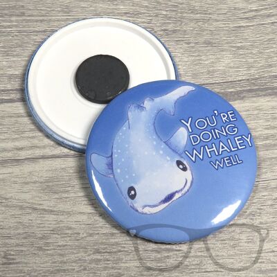 You're doing Whaley well! Whale Shark 58mm Badge - Magnet