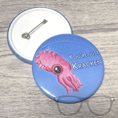 You're just kraken Cuttlefish 58mm Badge - Badge