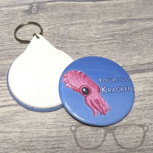 You're just kraken Cuttlefish 58mm Badge - Keyring