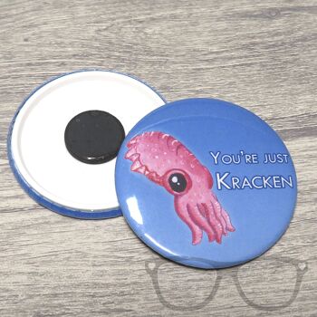 Badge You're just kraken Seiche 58mm - Aimant 1