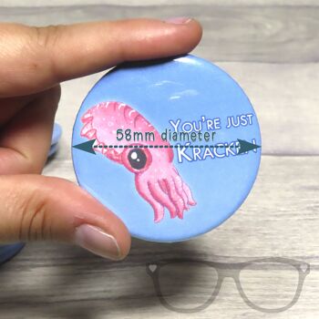 Badge You're just kraken Seiche 58mm - Aimant 6
