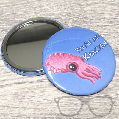 You're just kraken Cuttlefish 58mm Badge - Pocket Mirror