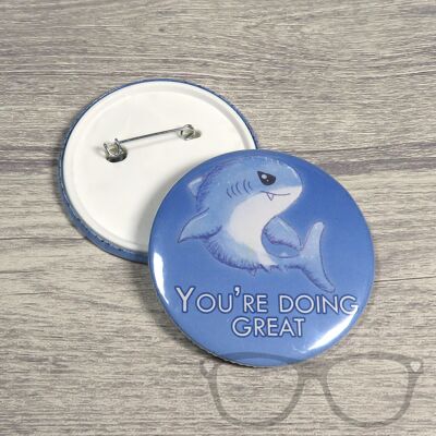 You're doing great Motivational Marine Life Great White Shark 58mm Badge - Badge