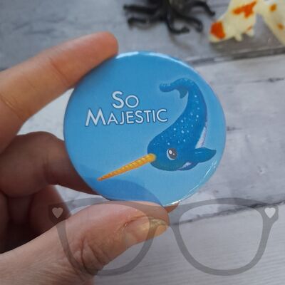 So Majestic Narwhal Motivational 58mm Badge