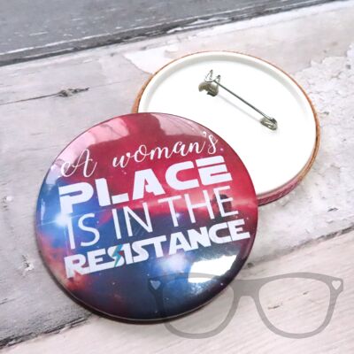 A Woman's Place is in the Resistance 58mm Badge - Badge