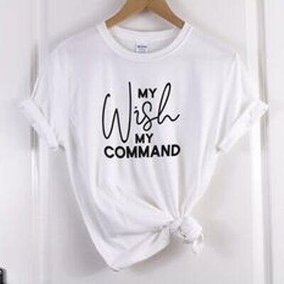 T-shirt My Wish My Command