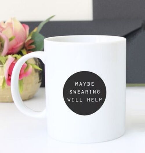 Maybe Swearing Will Help Funny Mug