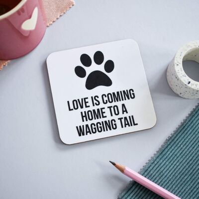 Love is coming home to a wagging tail coaster