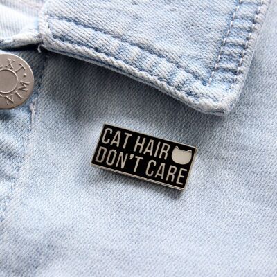 Cat hair don't care enamel pin