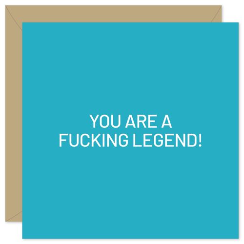 You are a fucking legend card