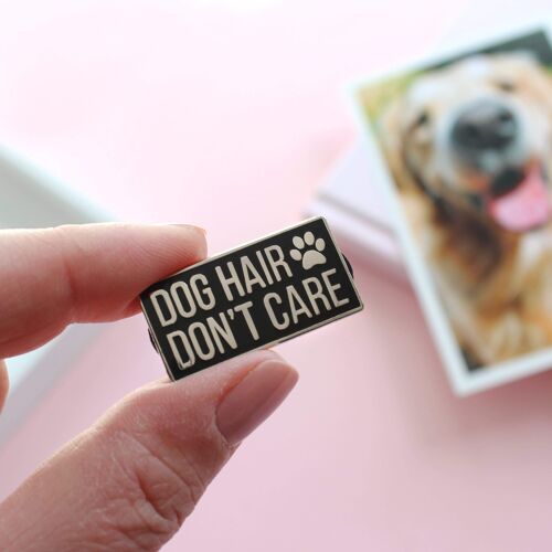 Dog hair don't care enamel pin