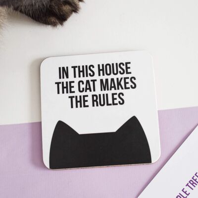 In this house the cat makes the rules coaster