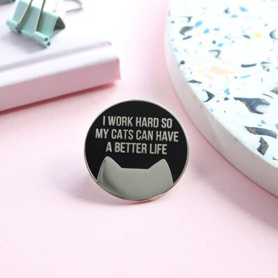 Work hard for my cats enamel pin