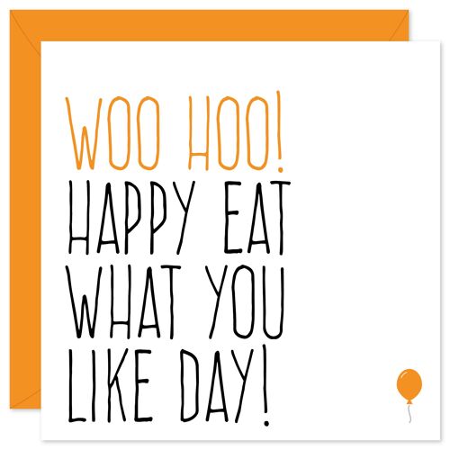 Happy eat what you like day birthday card