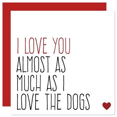 Casi tanto como amo la tarjeta de los perros