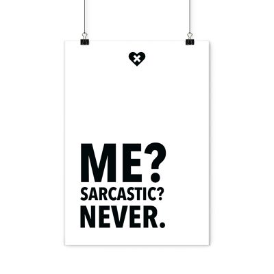 Poster - Me? Sarcastic? Never.