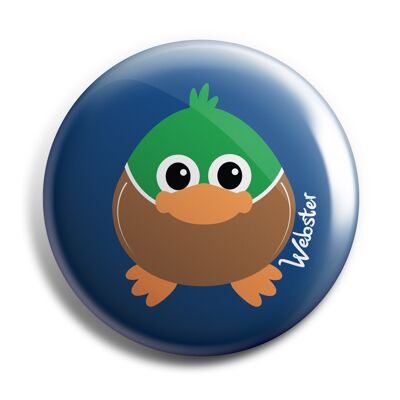 NEW!!! Webster the Duck 38mm Button Badge