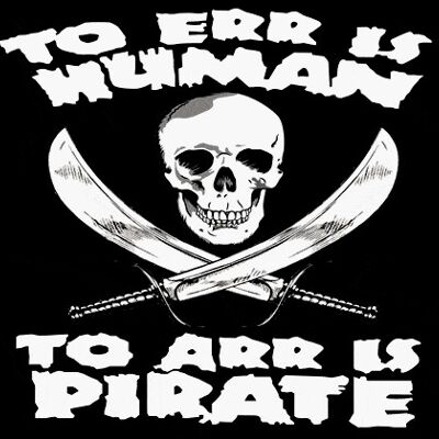 To Err is Human, To Arr is Pirate