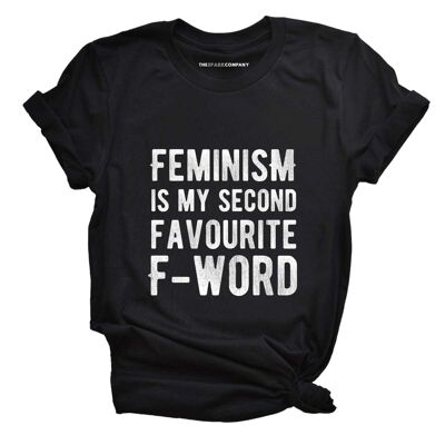 Feminism Is My Second Favourite F Word - Unisex Fit Feminist T-Shirt