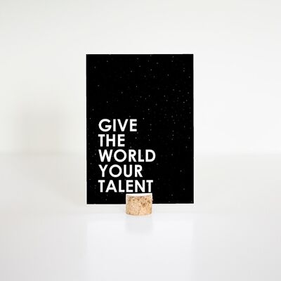 Kaart A6 - Give the world your talent , SKU179