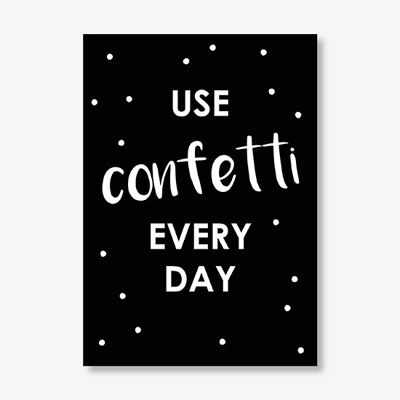 Poster A4 - Use confetti every day , SKU197