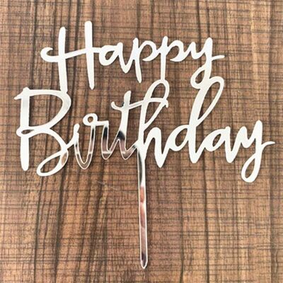 Happy Birthday Acrylic Cake Topper - Silver