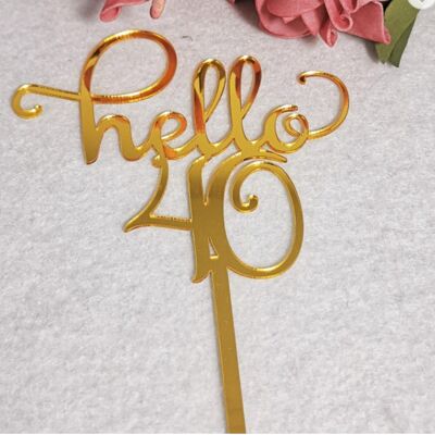Golden Numbers 16th, 18th, 21st, 30th, 40th, 50th, 60th Birthday Cake Topper - Hello 40