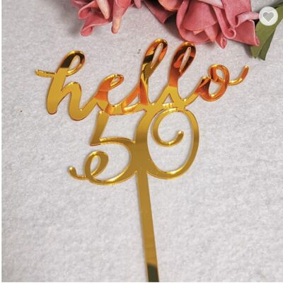 Golden Numbers 16th, 18th, 21st, 30th, 40th, 50th, 60th Birthday Cake Topper - Hello 50