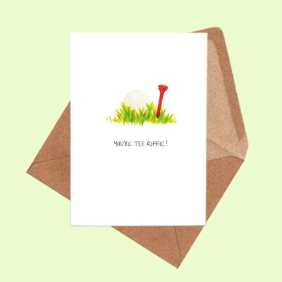 YOU’RE TEE-RIFFIC A6 Card